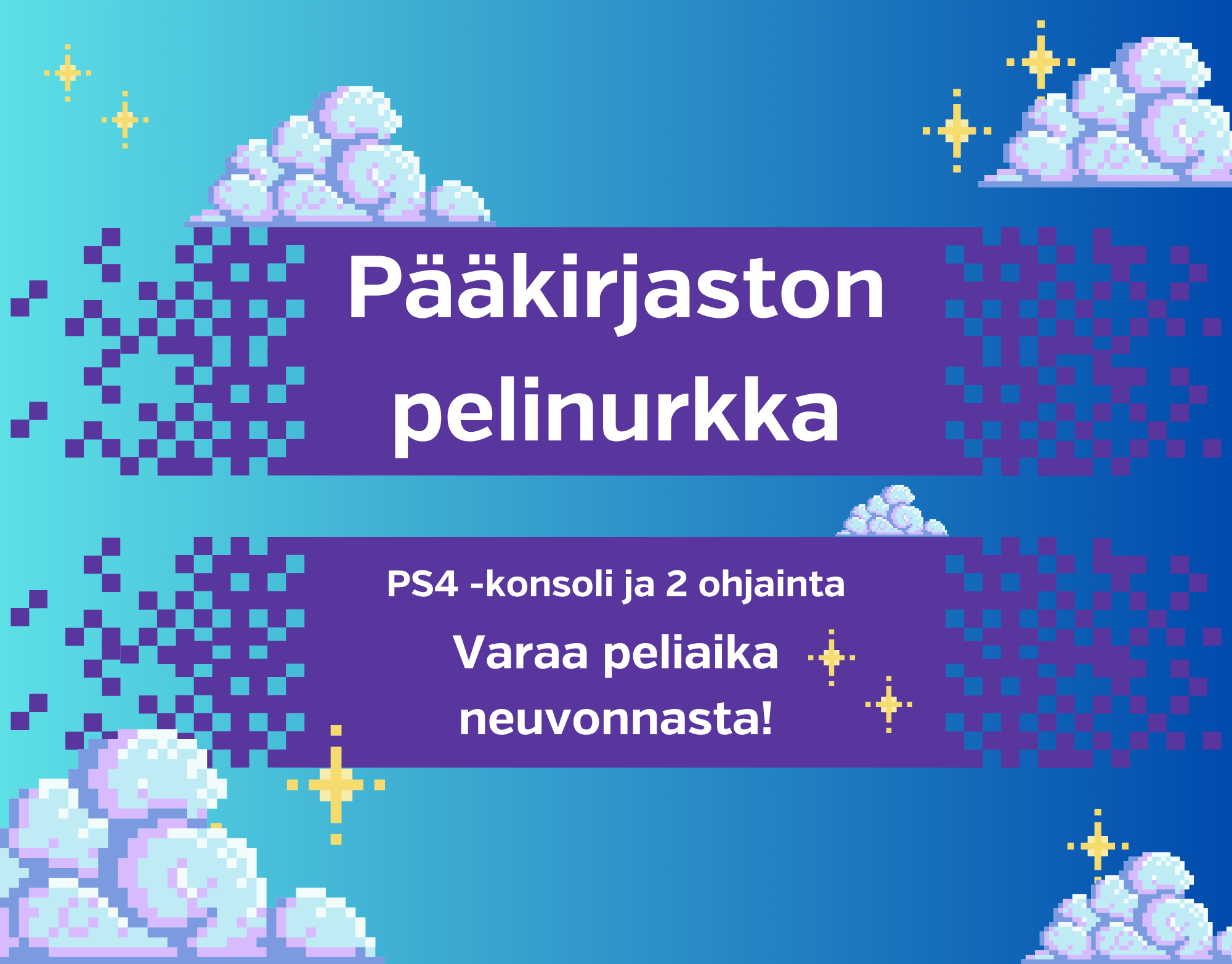 Sinisellä ja violetilla taustalla pikseli tähtiä ja pilviä. Kuvassa lukee Pääkirjaston pelinurkka.